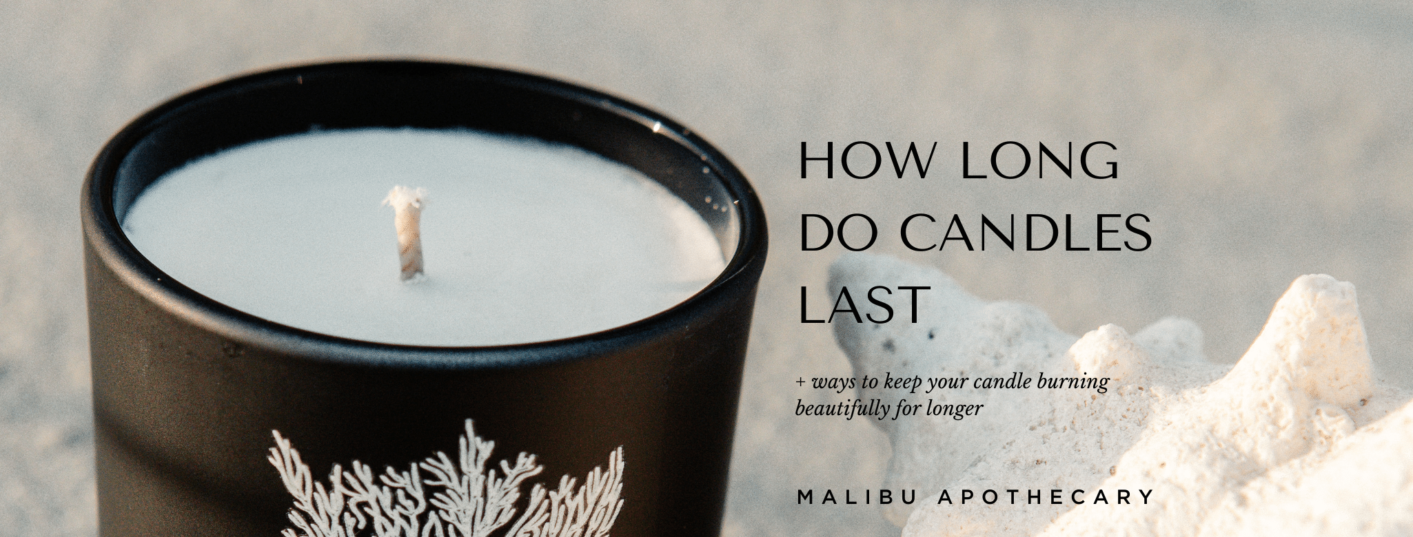 How Long Do Candles Last? Malibu Apothecary