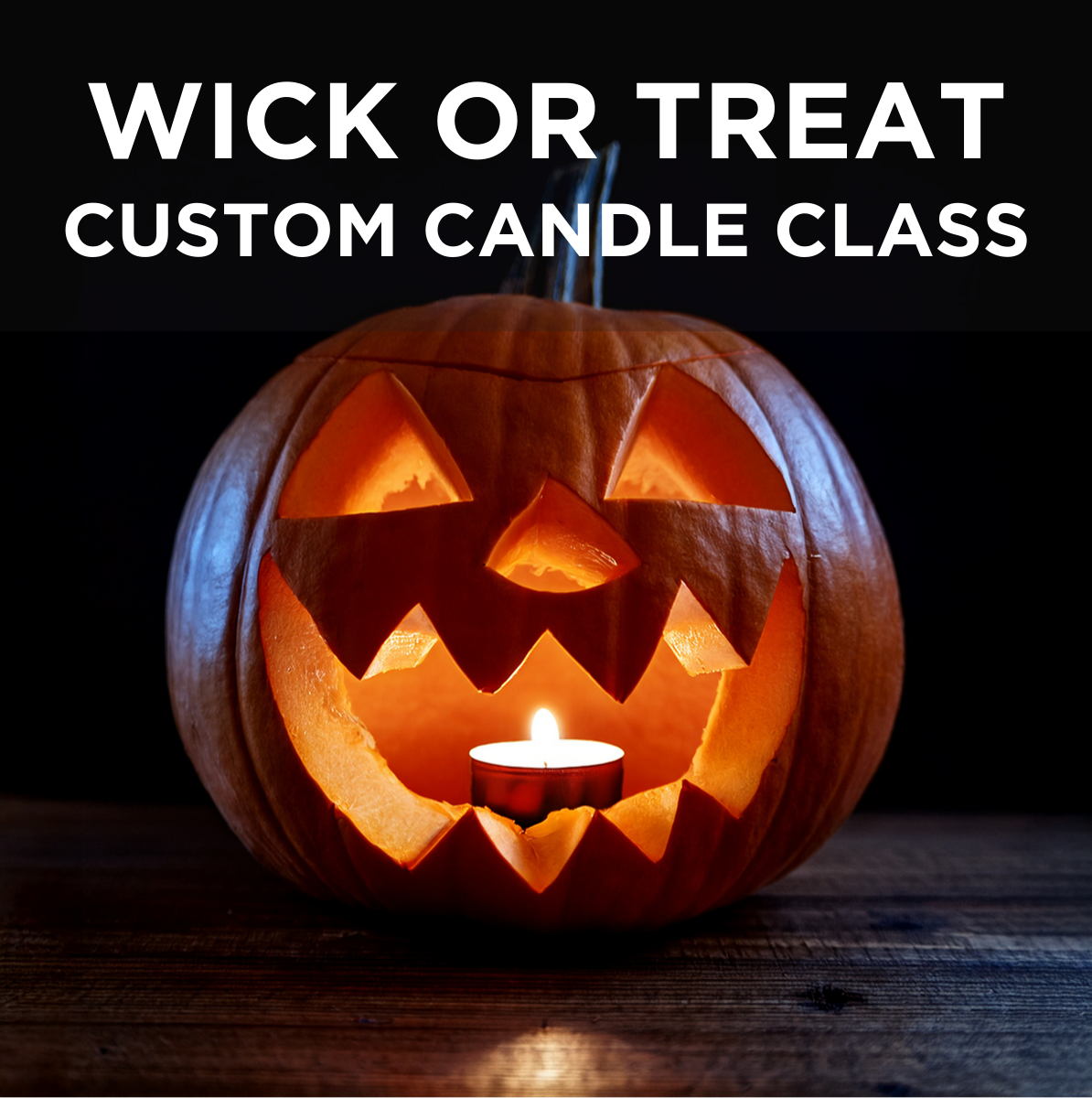 sPoOky Wick or Treat Custom Candle Class