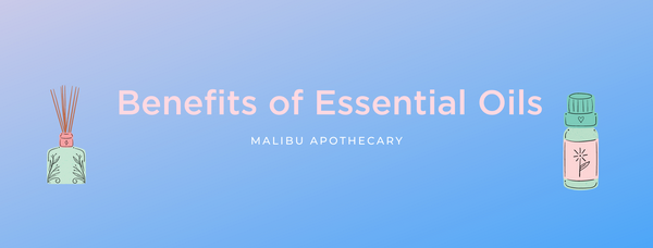 Banner with light blue ombre background, titled "Benefits of Essential Oils" written in light pink, with "Malibu Apothecary" written in smaller white font below, and two essential oil bottles on either side of text