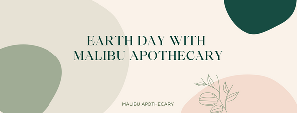 Earth Day at Malibu Apothecary