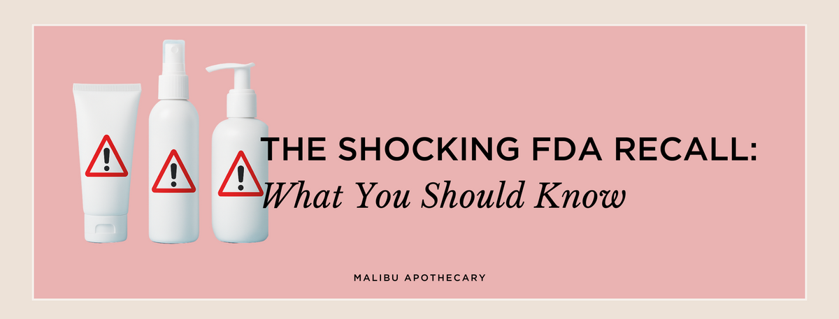 FDA Skincare Recall Raises Concerns: Why Clean Ingredients Matter